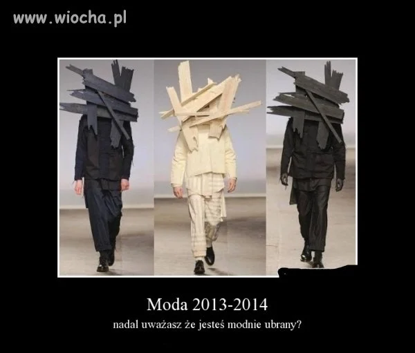To ma być modne?