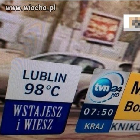 Dziś w Lublinie 98 stopni Celsjusza.