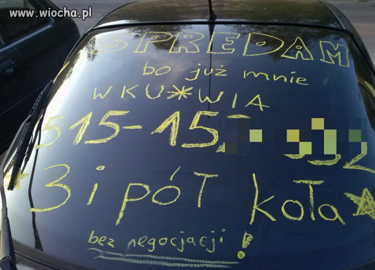 U mnie na parkingu..."Spredam"...Bo już mnie...