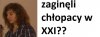 Gdzie są chłopacy?!