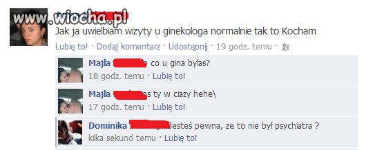 Uwielbia wizyty u ginekologa...