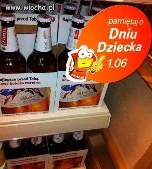 Dzień Dziecka już jest , trzeba to opić.