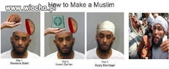 Jak zrobić muslima ..