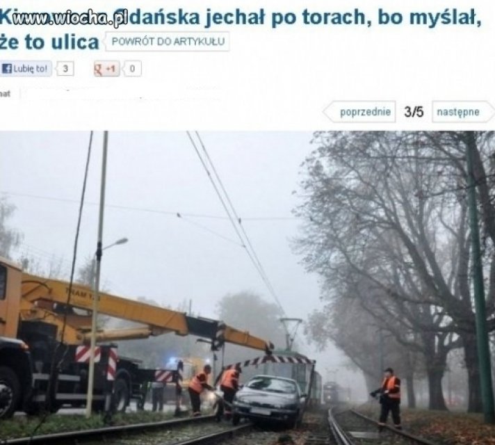 Gdańsk... Jechał torami, bo myślał, że to ulica...