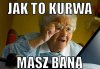 Co to znaczy... masz bana?