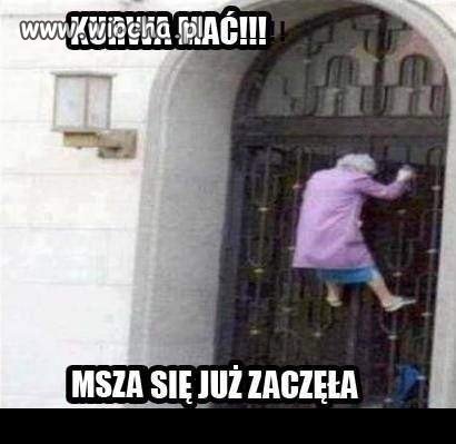 Spóźniła się na mszę. 