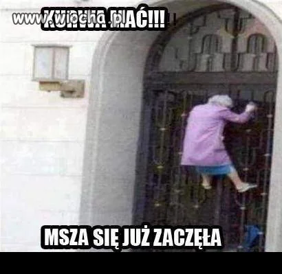 Spóźniła się na mszę. 