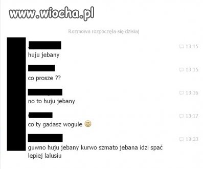 To dziecko ma 10 lat i tak pisało do mojego ziomka
