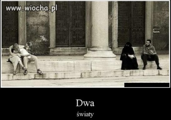 Są dwa światy i jedno słońce, które u nas słabiej coś grzeje, 