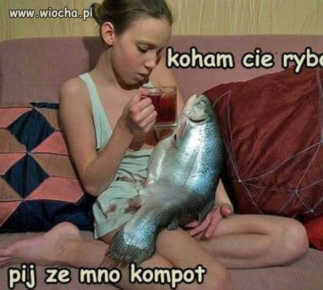 Pij rybko ze mną...