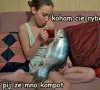 Pij rybko ze mną...
