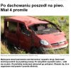 Po dachowaniu poszedł na piwo.