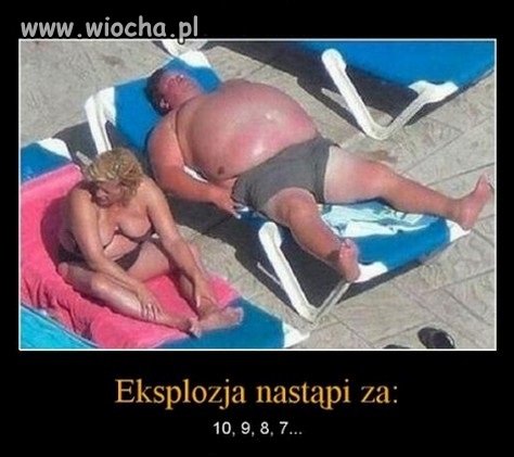 On chyba zaraz eksploduje.