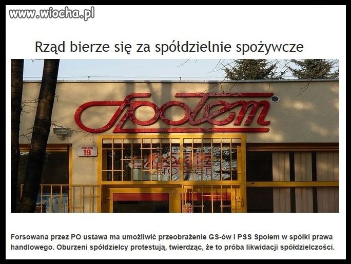 Rząd bierze się za spółdzielnie spożywcze? Jasne, A za kogo.
