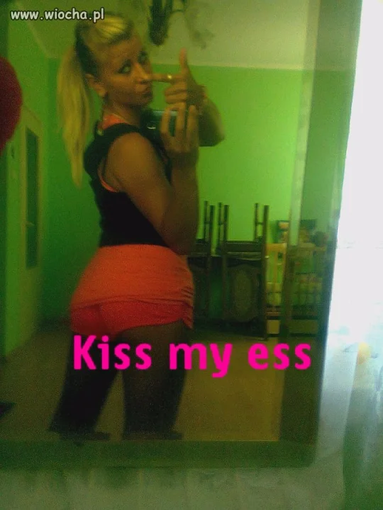 "Kiss my ess"?