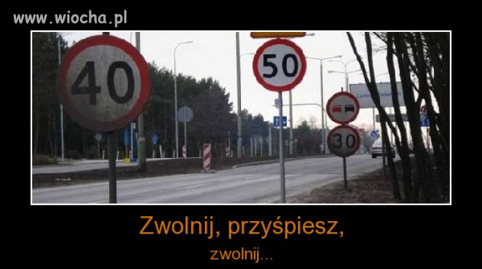 Zwolnij przyśpiesz... Zwolnij