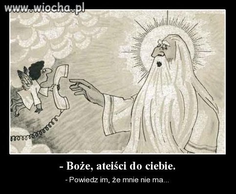 Puk puk -kto tam? -ateista -nie wierze -jak Boga kocham!