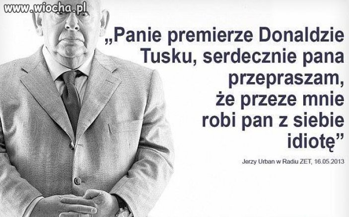 Przepraszam premiera Donalda Tuska... 