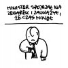 Panie ministrze N. Czas minął