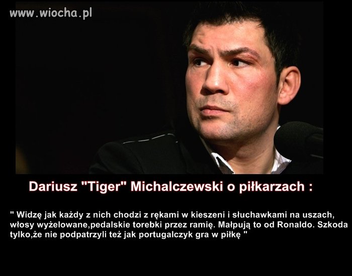 Dariusz Michalczewski o piłkarzach...