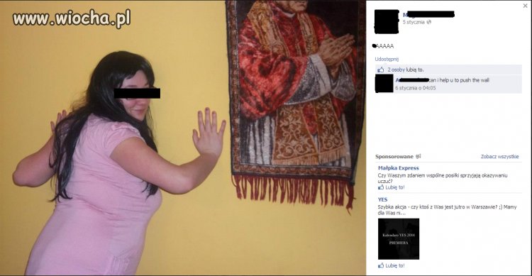 Pomóc Ci popchać tą ścianę ? 