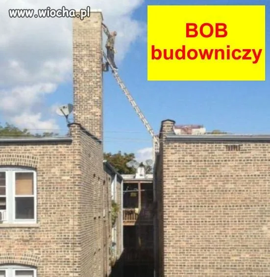 Bob budowniczy ...