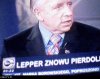 Lepper pierdo..ł?