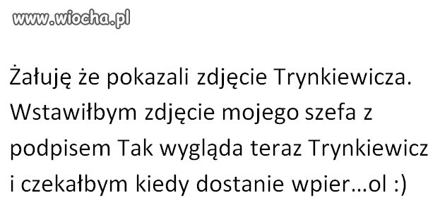 żałuję że pokazali zdjęcie Trynkiewicza