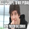 Raz w dupę to nie pedał