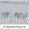 Nie szukaj problemu, 