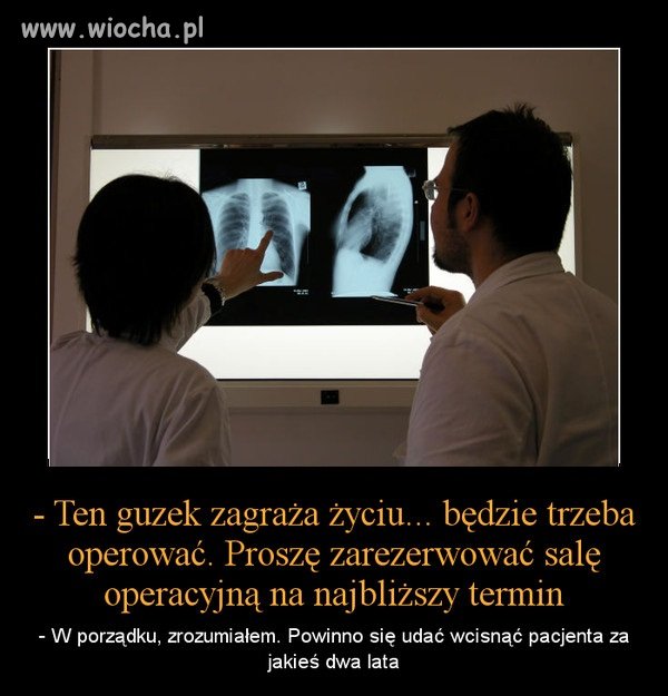 Polska służba zdrowia, czekać na swoją kolej ...