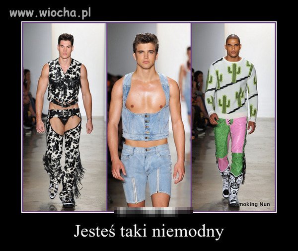 Jesteś taki niemodny