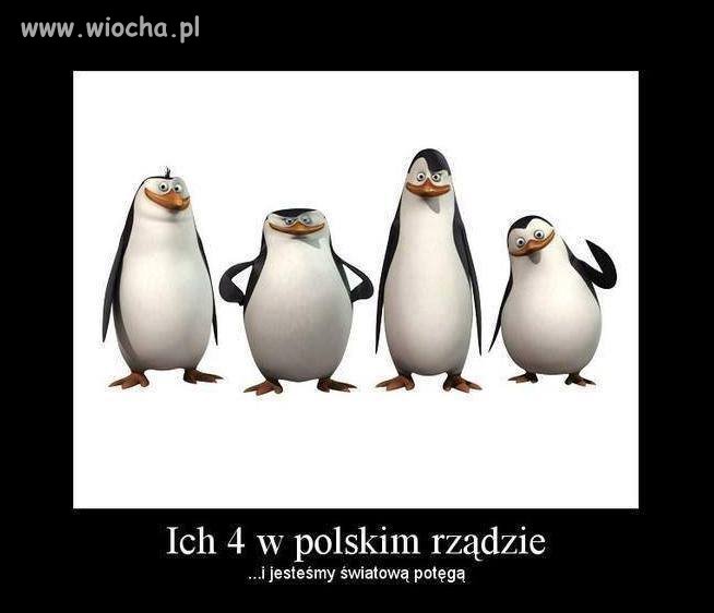 Ich czterech w Polskim rządzie i bylibyśmy światową potęgą