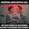 Nienawidzę dwulicowych  