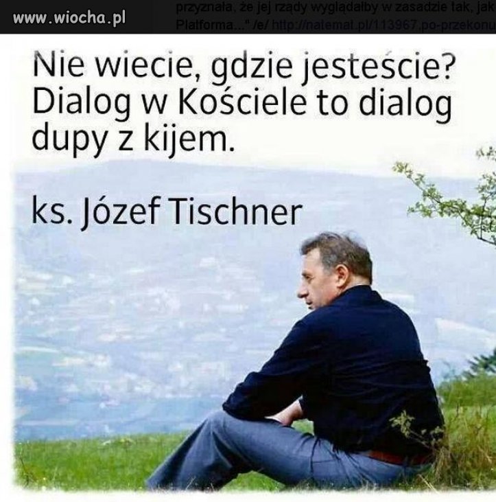 Niby ksiądz a jednak mądrze gada... 