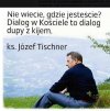 Niby ksiądz a jednak mądrze gada... 