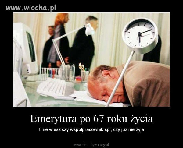 67 lat pracy...