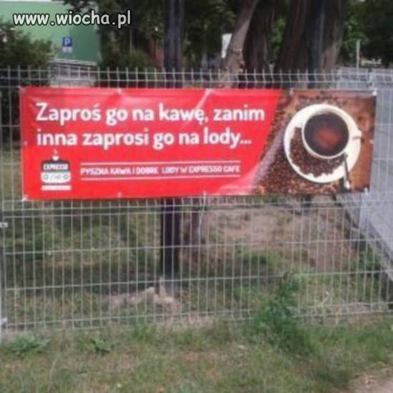 Zaproś go na kawe, zanim...