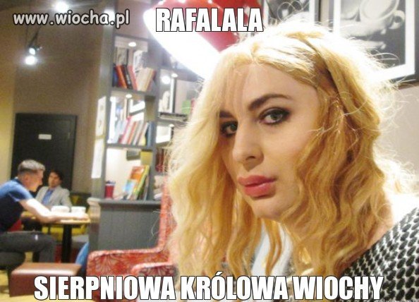 Rafalala - "Sierpniowa królowa wiochy"