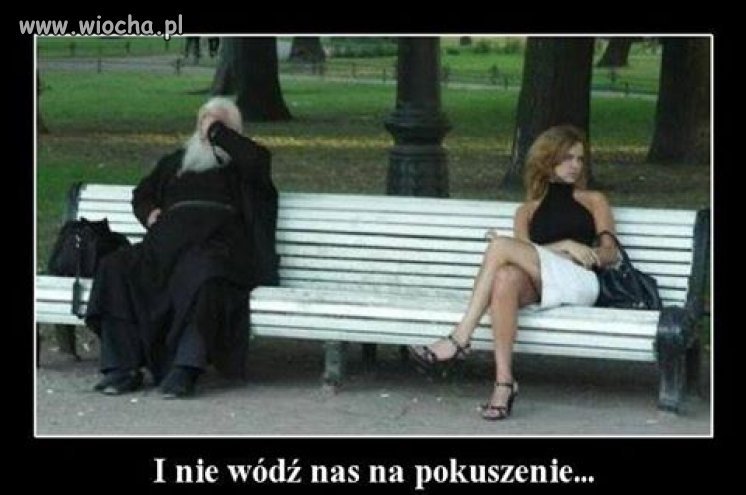 Wszędzie dookoła czeka pokusa goła ...