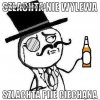 Szlachta nie wylewa...