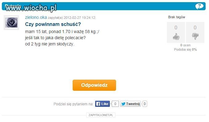 Przy tej wadze to powinna zgrubść nie schuść.