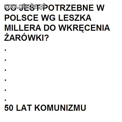 Leszek Miller: Komunizm zmodernizował Polske...