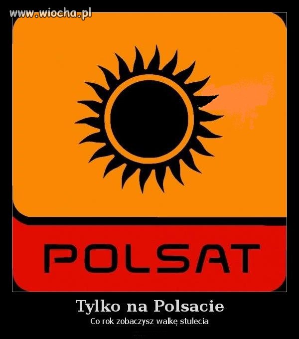 Tylko w Polsacie ...