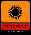 Tylko w Polsacie ...