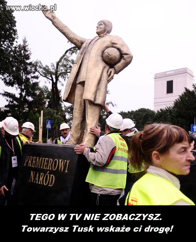 Pomnik Towarzysza Tuska niczym Lenina...