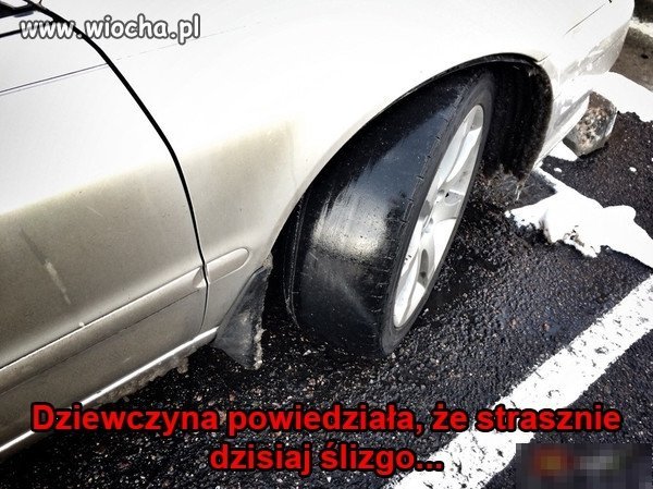 Dziś bardzo ślisko...