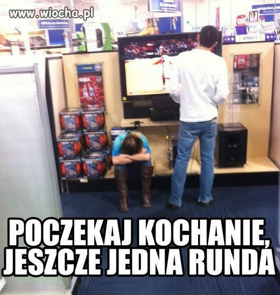 Poczekaj kochanie, jeszcze jedna runda