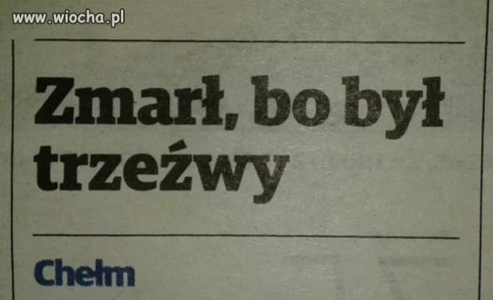 Zabiła go trzeźwość.