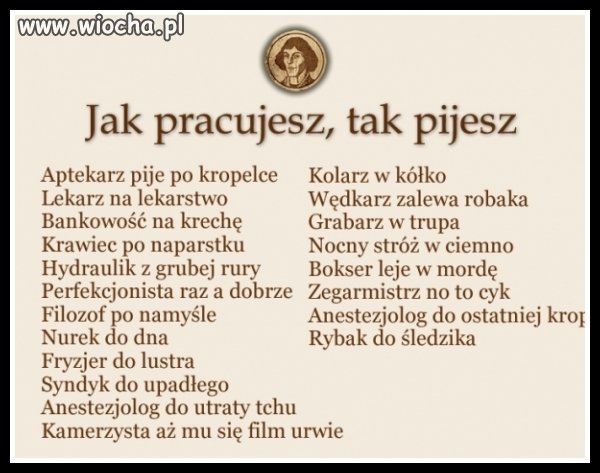 Jak pracujesz tak pijesz 